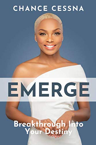Emerge: Breakthrough Into Your Destiny by Chance Cessna