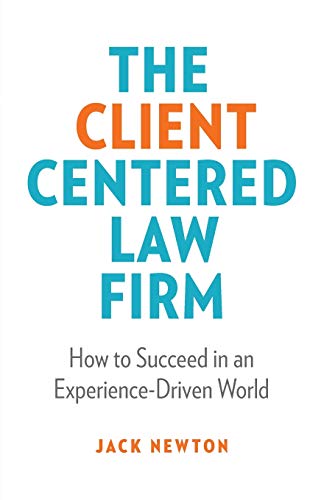 The Client-Centered Law Firm: How to Succeed in an Experience-Driven World