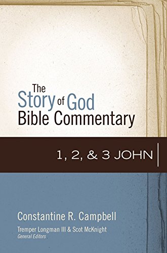 1, 2, and 3 John (The Story of God Bible Commentary) by Constantine R. Campbell