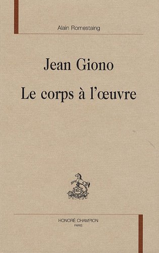 Jean Giono, le corps à l'oeuvre