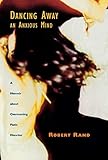 Dancing Away an Anxious Mind: A Memoir about Overcoming Panic Disorder by 