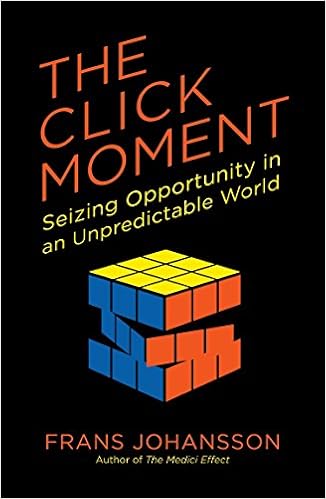 The Click Moment: Seizing Opportunity in an Unpredictable World