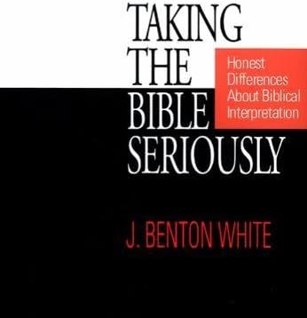 Taking the Bible Seriously: Honest Differences about Biblical Interpretation