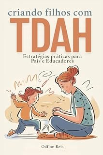 Livro Criando Filhos com TDAH: Estratégias práticas para Pais e Educadores