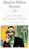 Les lumières de Cordoue à Berlin : une histoire intellectuelle du judaïsme, Tome 2 : Les grands p by 