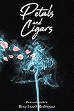 Petals and Cigars by Rose Lizeth Rodriguez