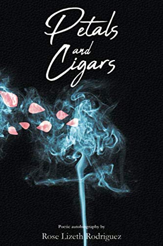 Petals and Cigars by Rose Lizeth Rodriguez