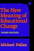 The New Meaning of Educational Change