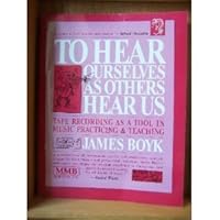 To Hear Ourselves As Others Hear Us: Tape Recording As a Tool in Music Practicing & Teaching 0918812879 Book Cover