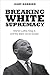 Breaking White Supremacy: Martin Luther King Jr. and the Black Social Gospel
