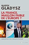 La France, maillon faible de l'Europe ? : Observations d'un journaliste polonais by 