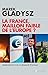 La France, maillon faible de l'Europe ? : Observations d'un journaliste polonais by 