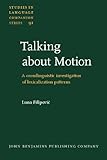 Talking about Motion : A Crosslinguistic Investigation of Lexicalization Patterns, Filipovic, Luna, 902723101X