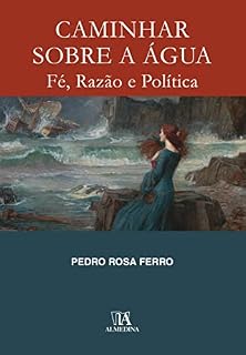 Livro Caminhar sobre a Água - Fé, razão e política