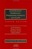 Construction Scheduling : Preparation, Liability, and Claims, Wickwire, Jon M., 0735529949