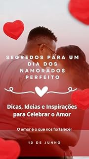 Livro Dia Dos Namorados No Brasil: Dicas, Ideias e Inspirações para Celebrar o Amor: Segredos para um Dia dos Namorados Perfeito