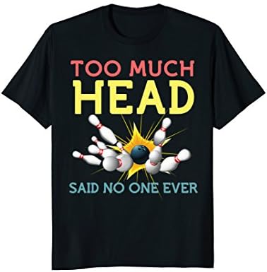 Funny Bowling Shirts Team Men Women Said No One Ever Gifts T-ShirtOEKO-TEX STANDARD 100