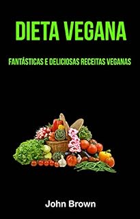 Livro Dieta Vegana: Fantásticas E Deliciosas Receitas Veganas