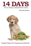 14 Days to a Well-Behaved Dog: Puppy Training and Dog Training for Beginners