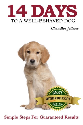 14 Days to a Well-Behaved Dog: Puppy Training and Dog Training for Beginners