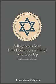 A Righteous Man Falls Down Seven Times And Gets Up King Solomon, Proverbs,  24:16: Blank Lined Journal With Calendar For Jews: Kempenski, Sean:  9781790435456: Amazon.com: Books