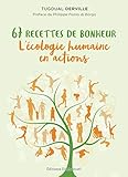 67 recettes de bonheur: l'écologie humaine en action (French Edition) by 