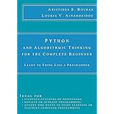 Python and Algorithmic Thinking for the Complete Beginner: Learn to Think Like a Programmer