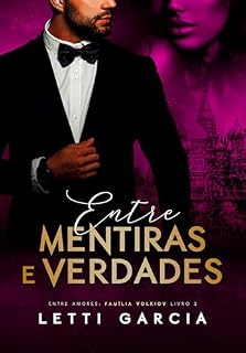 Livro Entre Mentiras e Verdades (Entre Amores: Família Volkiov Livro 3)
