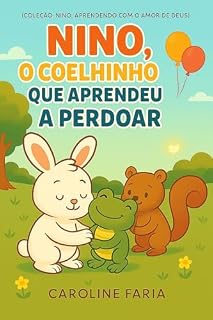Livro Nino o Coelho que Aprendeu a Perdoar (Nino Aprendendo com o Amor de Deus)