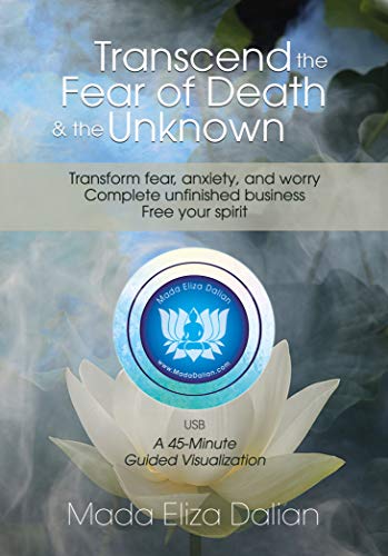 Transcend the Fear of Death and the Unknown