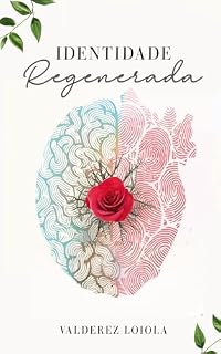Livro Identidade Regenerada: Eu sou aquilo que dedico ser