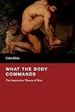 Colin Klein, "What the Body Commands: The Imperative Theory of Pain" (MIT Press, 2015)