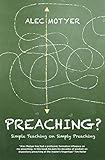 Preaching?: Simple Teaching on Simply Preaching by