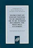 Redemptionis Sacramentum / Instruction on Certain Matters to Be Observed or to Be Avoided Regarding the Most Holy Eucharist