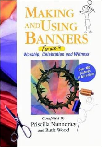 Making And Using Banners For Use In Worship Celebration And