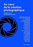Au coeur de la création photographique (Photogalerie) (French Edition) by 