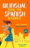 Viaje a Madrid: Bilingual Spanish novel for