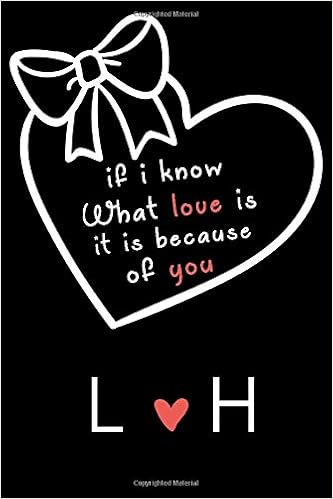 Amazon Com If I Know What Love Is It Is Because Of You L And H Classy Monogrammed Notebook With Two Initials For Couples Monogram Initial Notebook Love 110 Pages 6x9 Soft Cover Matte Finish