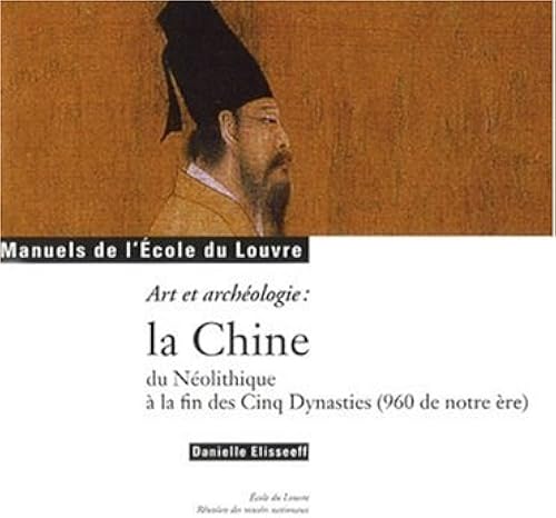 Download La Chine du Néolithique à la fin des Cinq Dynasties (960 de notre ère) : Art et archéologie PDF