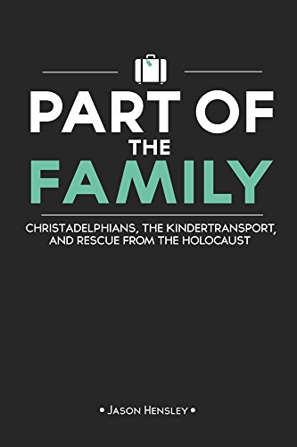 Part of the Family: Christadelphians, the Kindertransport, and Rescue from the Holocaust by [Hensley, Jason]