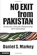 No Exit from Pakistan: America's Tortured Relationship with Islamabad