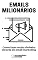Livro EMAILS MILIONÁRIOS: Como fazer muito dinheiro através do email marketing