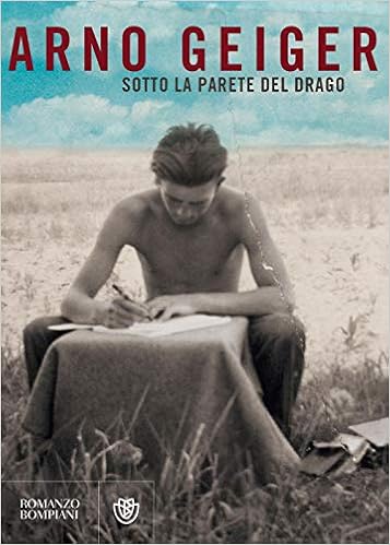Arno Geiger - Sotto la parete del Drago (2019)