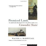 Promised Land, Crusader State: The American Encounter with the World Since 1776