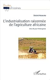 L' industrialisation raisonnée de l'agriculture africaine, une clé pour l'émergence