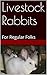Livestock Rabbits: For Regular Folks (Rabbits for Regular folks Book 2) by K.S. Turner