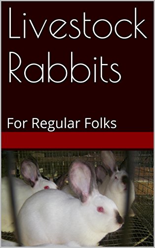 Livestock Rabbits: For Regular Folks (Rabbits for Regular folks Book 2) by K.S. Turner