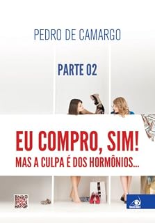 Livro Eu compro, sim! (Parte 02): Mas a culpa é dos hormônios