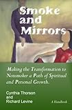 Image de Smoke and Mirrors: Making the Transformation to Nonsmoker a Path of Spiritual and Personal Growth.