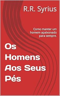Livro Os Homens Aos Seus Pés : Como manter um homem apaixonado para sempre.